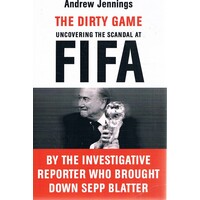 The Dirty Game. Uncovering The Scandal At FIFA