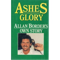 Ashes Glory. Allan Border's Own Story.