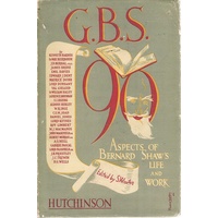 G. B. S. 90. Aspects Of Bernard Shaw's Life And Work