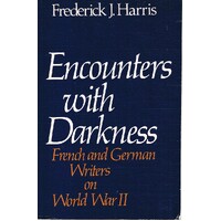 Encounters With Darkness. French And German Writers On World War II.
