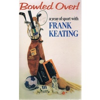 Bowled Over. A Year Of Sport With Frank Keating.