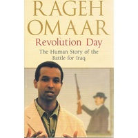 Revolution Day. The Human Story Of The Battle For Iraq