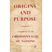 Origins And Purpose. A Handbook On The Commonwealth Of Nations.