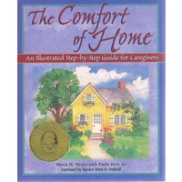 The Comfort of Home. An Illustrated Step-by-Step Guide for Caregivers