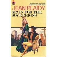 Spain For The Sovereigns. Second Book In Her Famous Trilogy About Ferdinand And Isabella Of Spain.