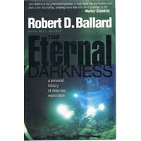 The Eternal Darkness. A Personal History Of Deep Sea Exploration