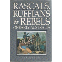 Rascals, Ruffians & Rebels Of Early Australia