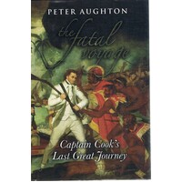 The Fatal Voyage. Captain Cook's Last Great Journey