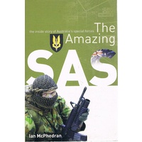 The Amazing SAS. The Inside Story Of Australia's Special Forces