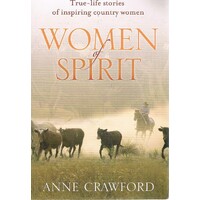 Women Of Spirit. True-Life Stories Of Inspiring Country Women