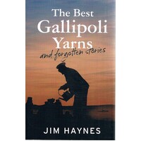 The Best Gallipoli Yarns And Forgotten Stories