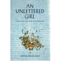An Unlettered Girl. Her Life In The Goldfields
