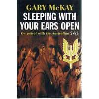 Sleeping With Your Eyes Open. On Patrol With The Australian SAS