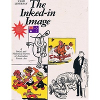 The Inked In Image. A Social Historical Survey Of Australian Comic Art