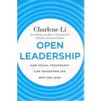Open Leadership. How Social Technology Can Transform The Way You Lead