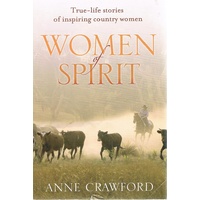 Women Of Spirit. True-Life Stories Of Inspiring Country Women