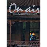 On Air. 25 Years Of TV In Queensland