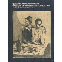Queensland Art Gallery. Gallery Of Modern Art Foundation. Year In Review 2014-15