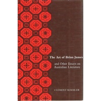 The Art Of Brian James And Other Essays On Australian Literature