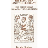 The Blind Men And The Elephant And Other Essays In Biographical Criticism.