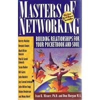 Masters Of Networking. Building Relationships For Your Pocketbook And Soul