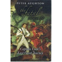 The Fatal Voyage. Captain Cook's Last Great Journey