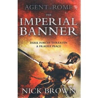 Agent Of Rome. The Imperial Banner. Dark Forces Threaten A Fragile Peace