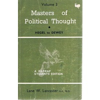 Masters Of Political Thought. Hegel To Dewey. Volume 3.