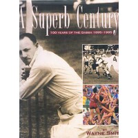 A Superb Century. 100 Years Of The Gabba 1895-1995