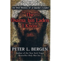 The Osama bin Laden I know an oral history of al Quaeda's leader