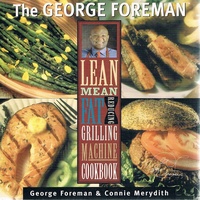The George Foreman Lean Mean Fat Reducing Grilling Machine Cookbook.