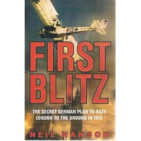 First Blitz. The Secret German Plan To Raze London To The Ground In 1918