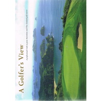 A Golfer's View. A Professional's Look At Great Australian And New Zealand Golf Courses