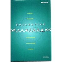 Collective Knowledge. Intranets, Productivity, And The Promise Of The Knowledge Workplace