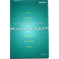 Collective Knowledge. Intranets, Productivity, And The Promise Of The Knowledge Workplace