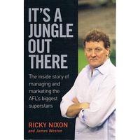 It's A Jungle Out There. The Inside Story Of Managing And Marketing The AFL's Biggest Superstars