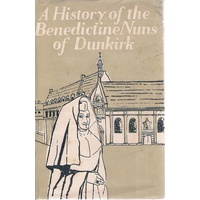 A History Of The Benedictine Nuns Of Dunkirk
