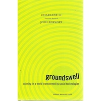 Groundswell. Winning In A World  Transformed By Social Technologies