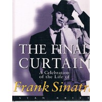 The Final Curtain. A Celebration Of The Life Of Frank Sinatra