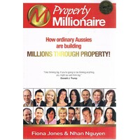Property Millionaire. How Ordinary Aussies Are Building Millions Through Property