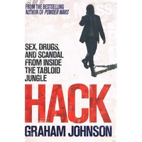 Hack. Sex, Drugs, And Scandal From Inside The Tabloid Jungle