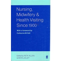 Nursing, Midwifery And Health Visiting Since 1900