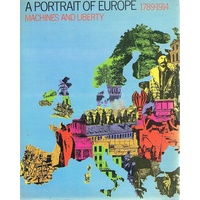 A Portrait Of Europe 1789-1914. Machines And Liberty