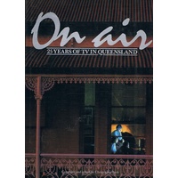 On Air. 25 Years Of TV In Queensland
