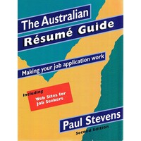 The Australian Resume Guide. Making Your Job Application Work