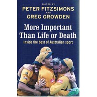 More Important than Life or Death. Inside the Best of Australian Sport