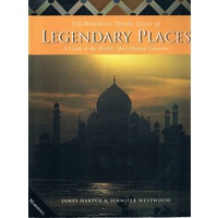 The Marshall Travel Atlas Of Legendary Places. A Guide To The World's Most Mystical Places