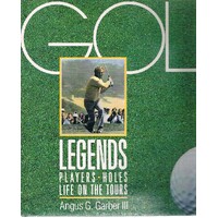 Golf Legends. Players, Holes, Life on the Tours.