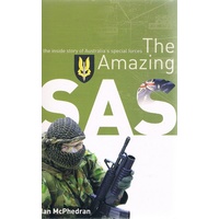 The Amazing SAS. The Inside Story Of Australia's Special Forces