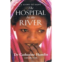 The Hospital By The River. A Story Of Hope